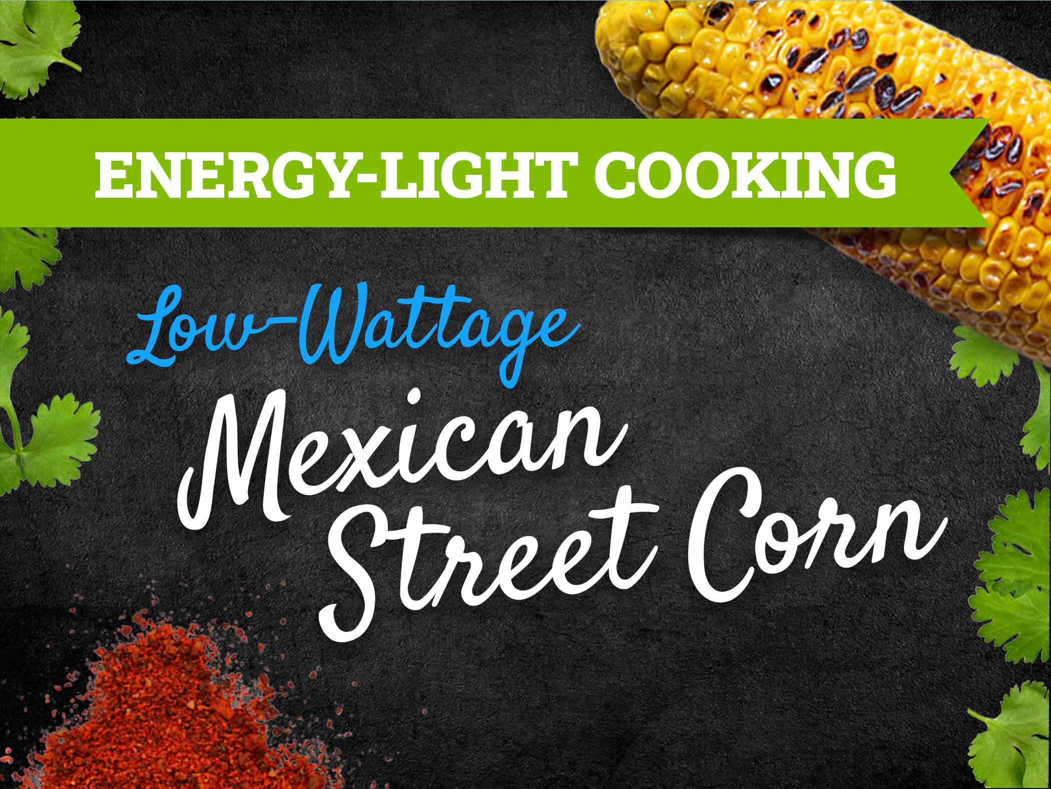 Energy-Light-Cooking-Mexican-Street-Corn